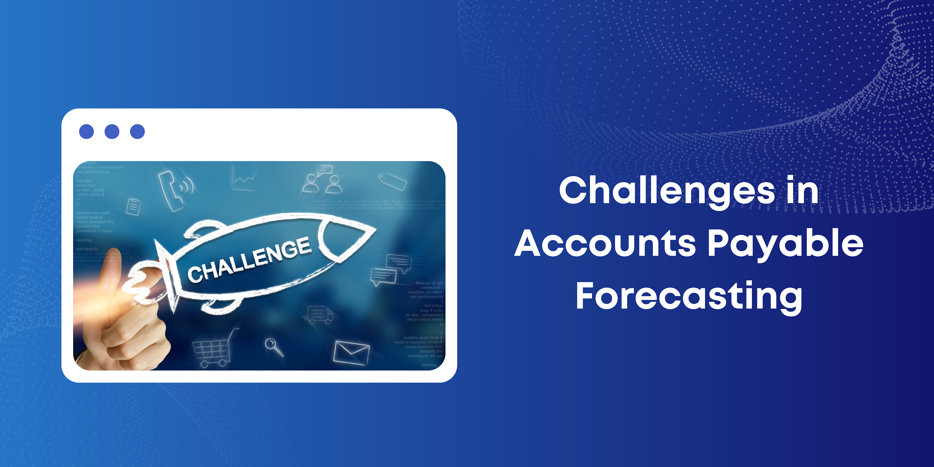 Challenges in Accounts Payable Forecasting